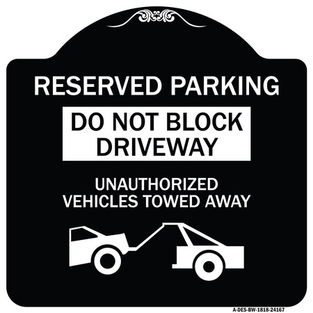 Signmission Do Not Block Driveway Unauthorized Vehicles Towed Away Heavy-Gauge Alum, 18" x 18", BW-1818-24167 A-DES-BW-1818-24167